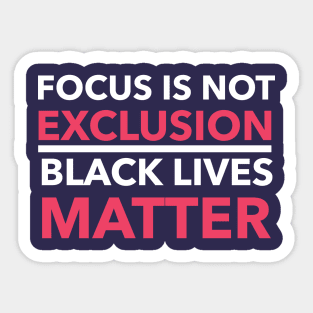 Focus is not Exclusion Sticker